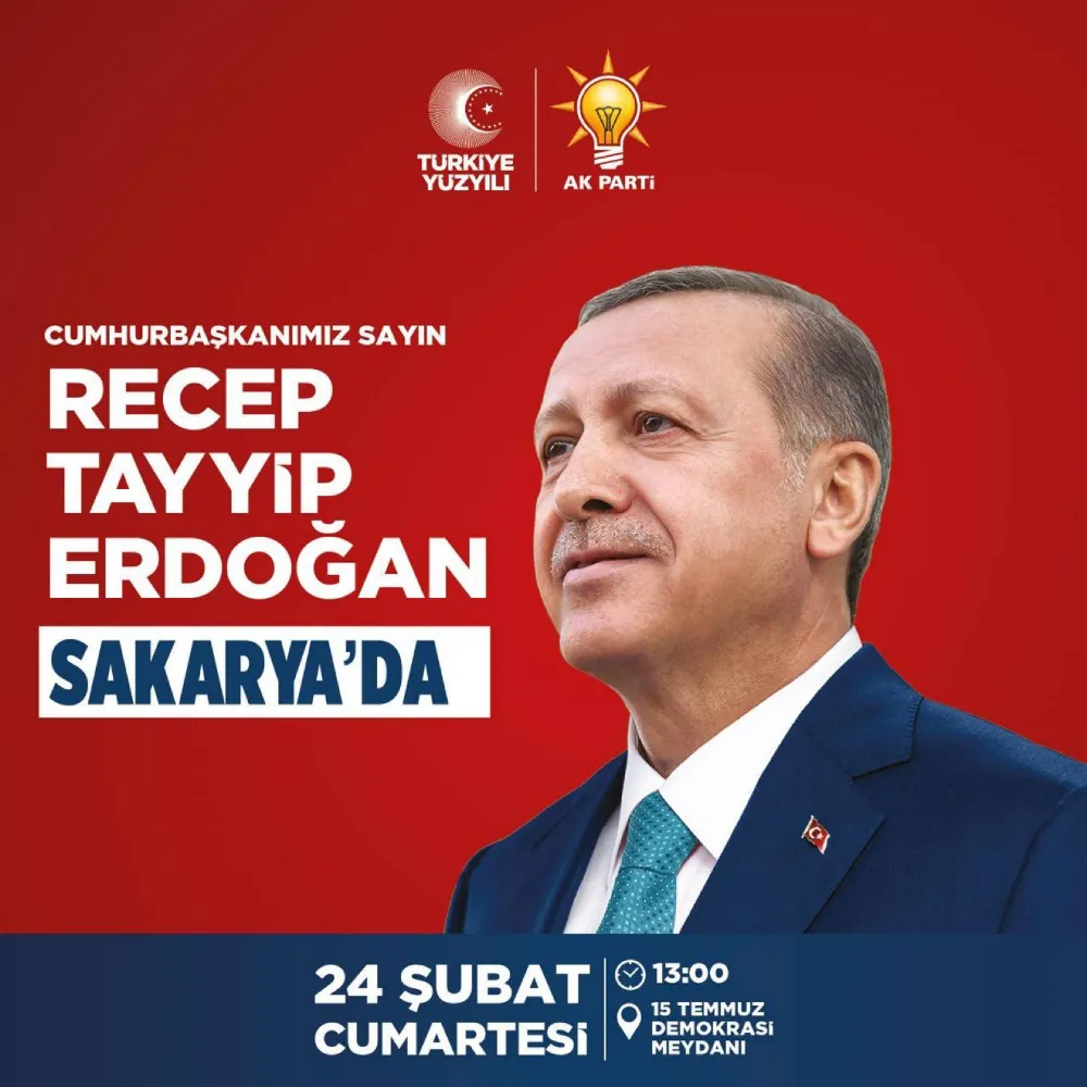 CUMHURBAŞKANIMIZ ERDOĞAN YARIN SAKARYA