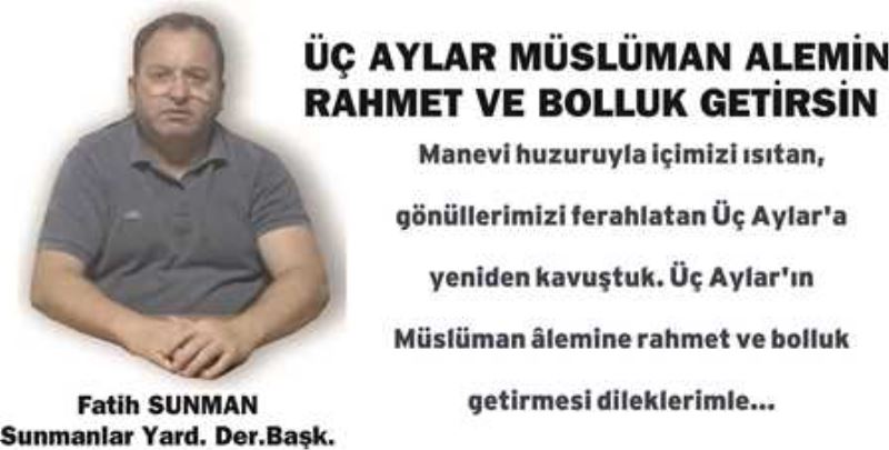 ÜÇ AYLAR MÜSLÜMAN ALEMİNE BOLLULK VE BEREKET GETİRSİN