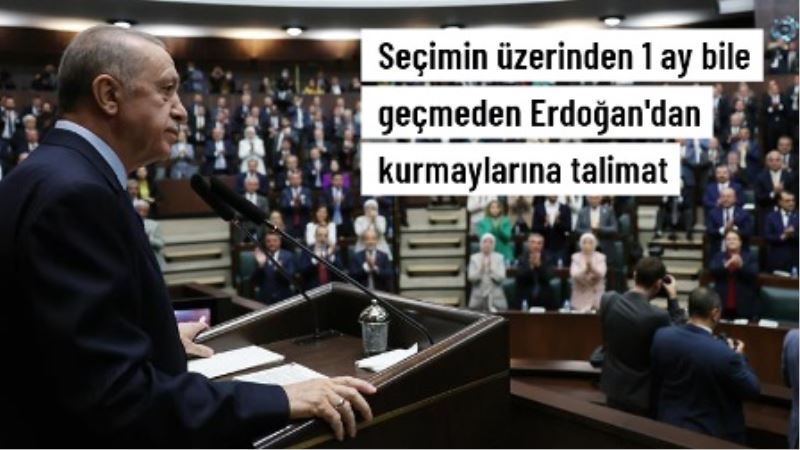 ERDOĞAN’TAN TALİMAT!